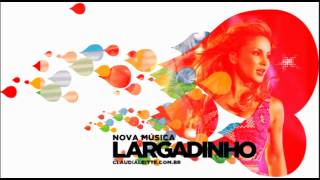 Largadinho | Claudia Leitte