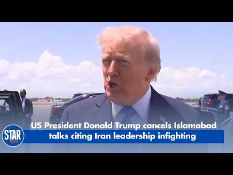 US President  Donald Trump cancels Islamabad talks citing Iran leadership infighting