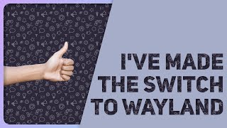 Is Wayland Going To Work For Me?