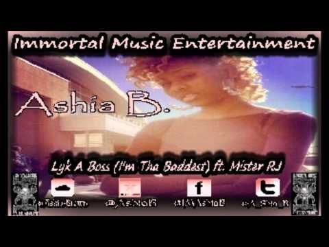 Ashia B. ft. Mister RJ - Lyk A Boss (I'm Tha Baddest) (2013)