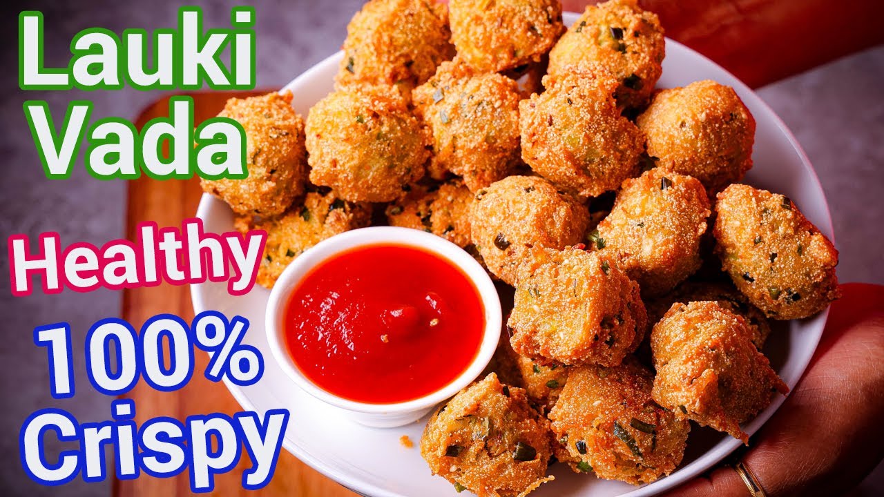Crunchy Lauki Vada - Doodhi Vada | Lauki Pakoda | Light & Tasty Tea Time Vada Lauki Snack