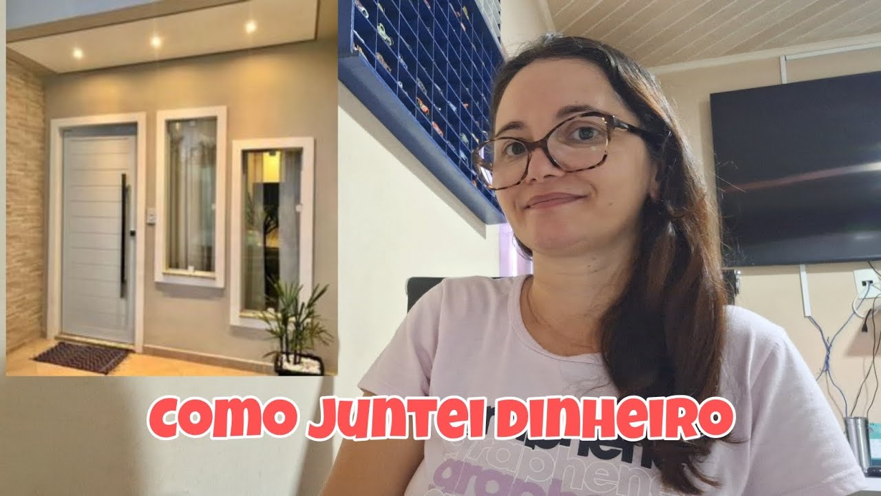 COMO JUNTEI DINHEIRO PARA COMPRAR A MINHA CASA ?🏠