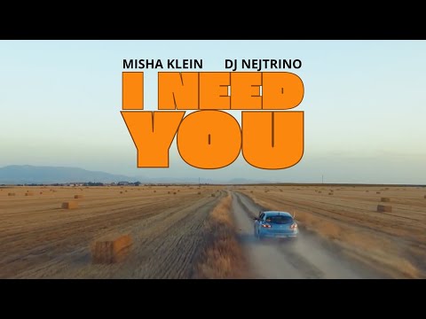 MISHA KLEIN, DJ NEJTRINO - I Need You