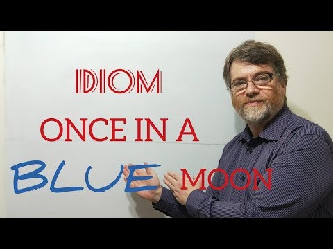 Tutor Nick P Idioms (2)  Once  in a Blue Moon