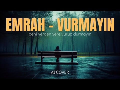 Emrah - Vurmayın | Turkish AI Cover