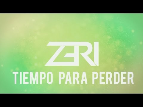 ZERI - Tiempo para perder (Lyric Video)