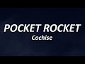 Cochise Pocket Rocket Lyrics