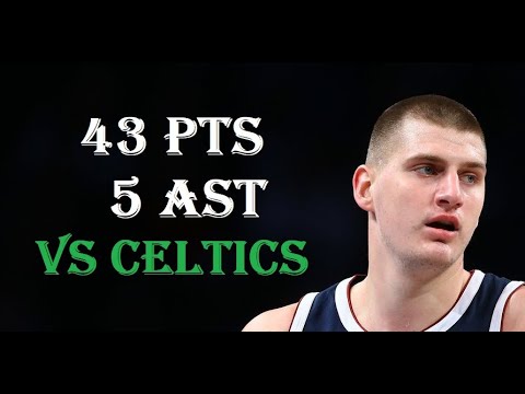 Nikola Jokic 43 Pts 5 Ast Denver Nuggets vs Boston Celtics Highlights