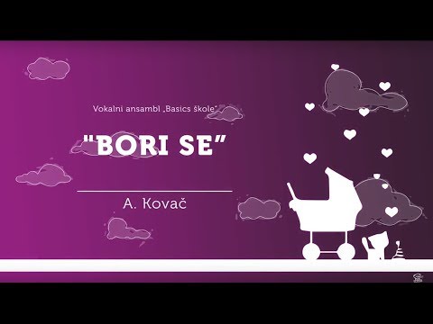 Vokalni ansambl Basics škole - „Bori se“, A. Kovač (Humanitarni koncert "Mrvice")