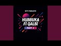 Hubbuka Fi Qalbi Pt.2