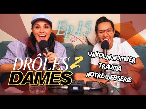 Drôles 2 Dames - Unknown Number - Un trauma - Notre Web Série