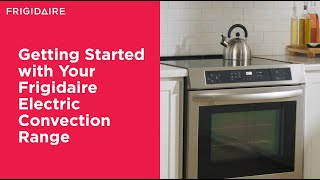 Getting Started with Your Frigidaire Electric Convection Range
