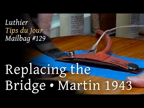 Luthier Tips du Jour Mailbag 129 - Replacing the bridge on a 1943 Martin OO 18