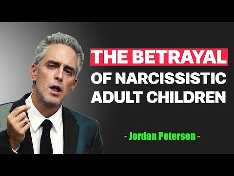 Narcissistic Adult Children: The Terrible Betrayal & Very Deep Pain They Cause | Jordan Peterson