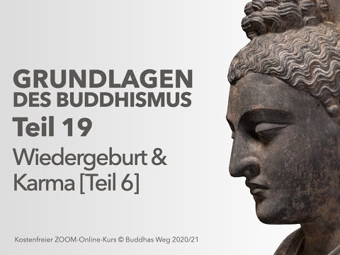 Grundlagen des Buddhismus - 19 - Wiedergeburt und Karma [Teil 6]