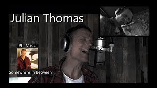 Julian Thomas - Somewhere In Between (Phil Vassar)