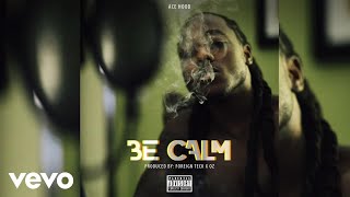 Ace Hood - Be Calm