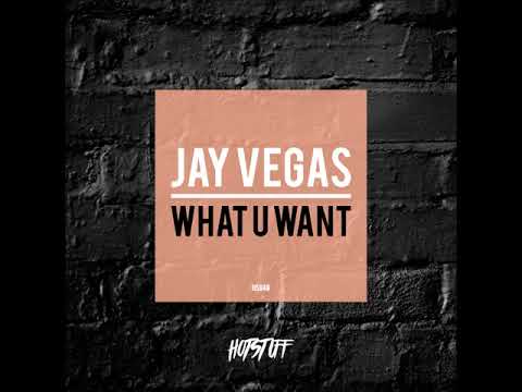Jay Vegas - What U Want