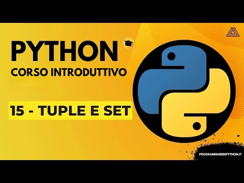 15. TUPLE E SET (CORSO PYTHON BASE PER PRINCIPIANTI) TUTORIAL ITALIANO - PROGRAMMARE IN PYTHON