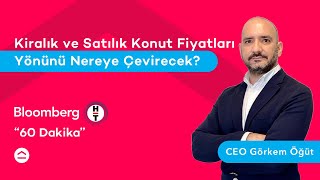 Satılık ve Kiralık Konut Piyasası Değerlendirmesi | Bloomberg HT 60 Da