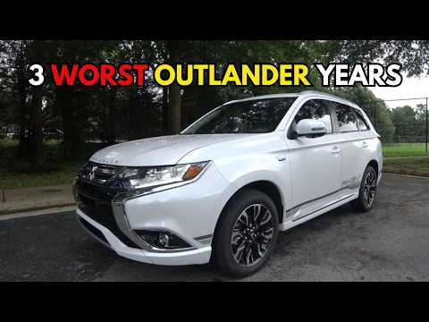 3 WORST & 4 BEST Mitsubishi Outlander Years to own