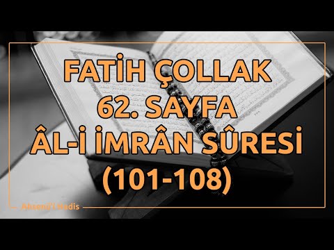 Fatih Çollak - 62.Sayfa - Âl-i İmrân Suresi (101-108)