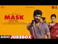 Mask Full Album Audio Jukebox Kavin Andrea Jeremiah Ruhani GV Prakash Kumar Vikarnan Ashok
