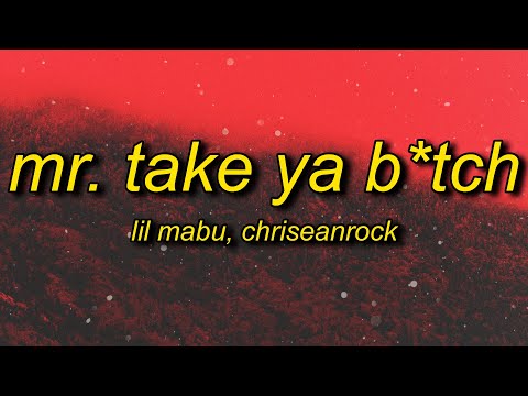 Lil Mabu x ChriseanRock - MR. TAKE YA B*TCH (Lyrics)