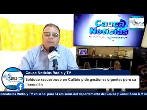 Soldado secuestrado en Cajibío, Cauca pide gestiones urgentes para su liberación