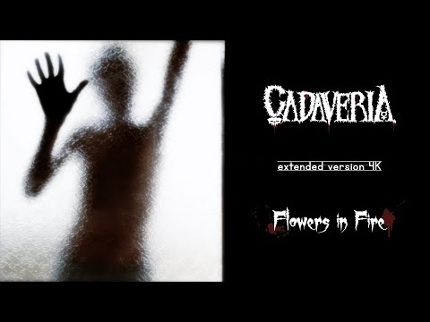 CADAVERIA - Flowers in Fire (Official Extended Version | 4K)