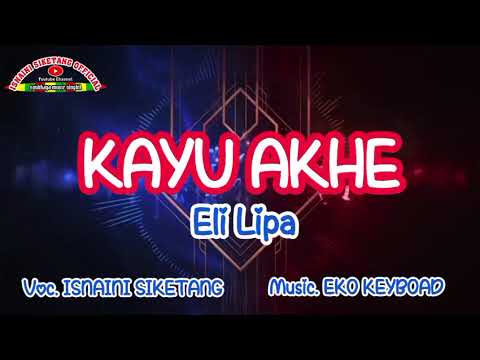 ISNAINI SIKETANG - KAYU AKHE - COVER BY ELI LIPA