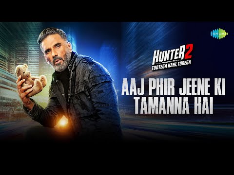 Aaj Phir Jeene Ki Tamanna Hai | Hunter 2 | Suniel Shetty, Jackie Shroff, Anusha  Dandekar