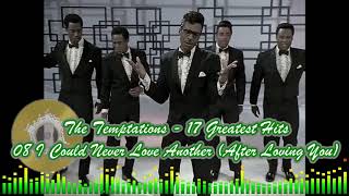 The Temptations - 08 I Could Never Love Another After Loving You