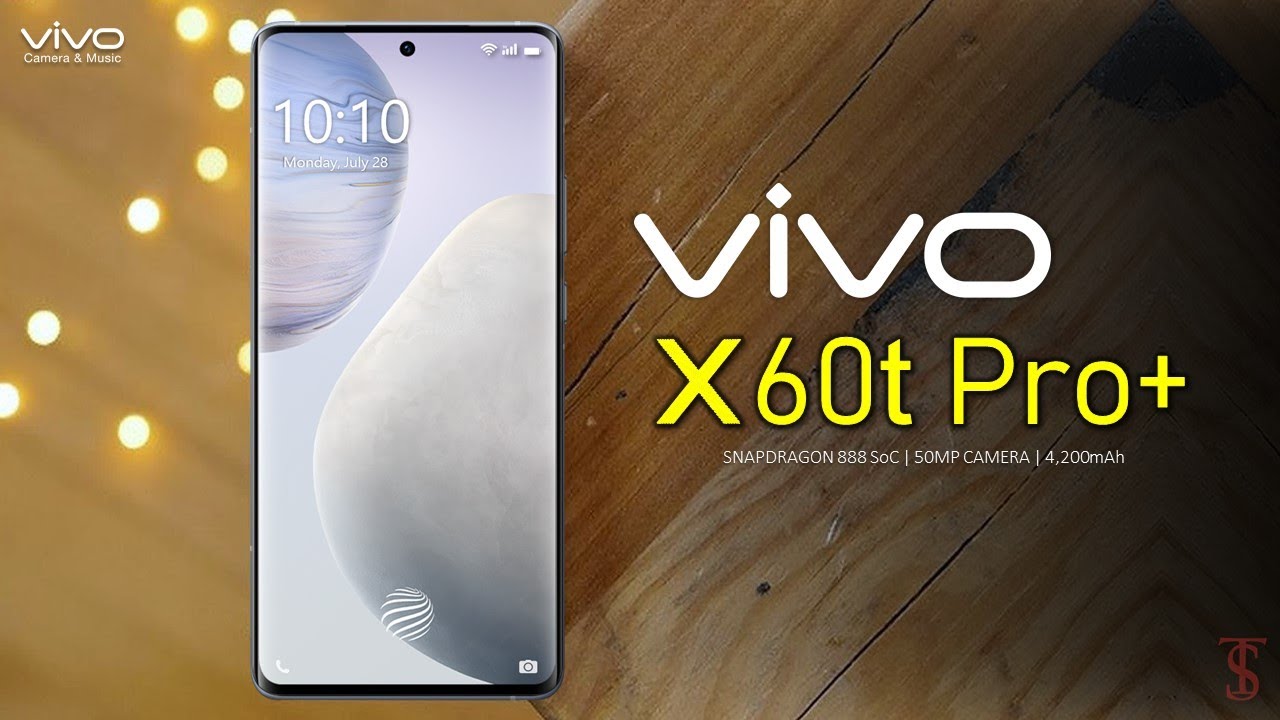 Vivo X60t Pro Plus Price, Official Look, Camera, Design, Specifications, 12GB RAM, Features