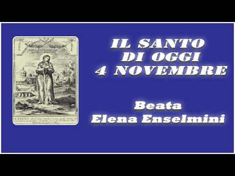 4 novembre: beata Elena Enselmini: piccola esistenza in grandissima donna.