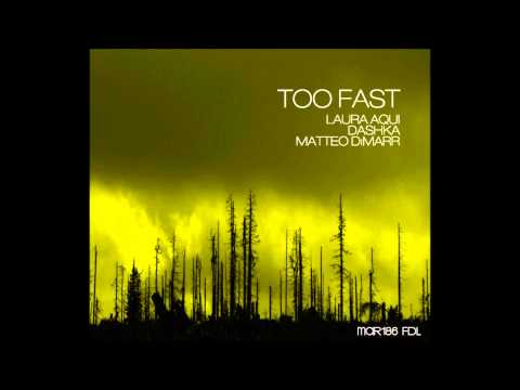 Dashka,Matteo DiMarr & Laura Aqui - 'Too Fast'