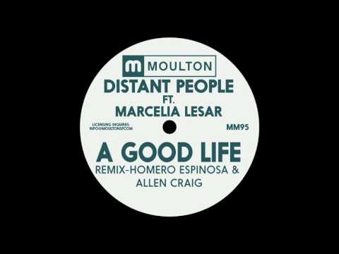 Distant People ft. Marcelia Lesar - A Good Life (Homero Espinosa, Allen Craig Dub)