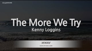 Kenny Loggins-The More We Try (Melody) [ZZang KARAOKE]