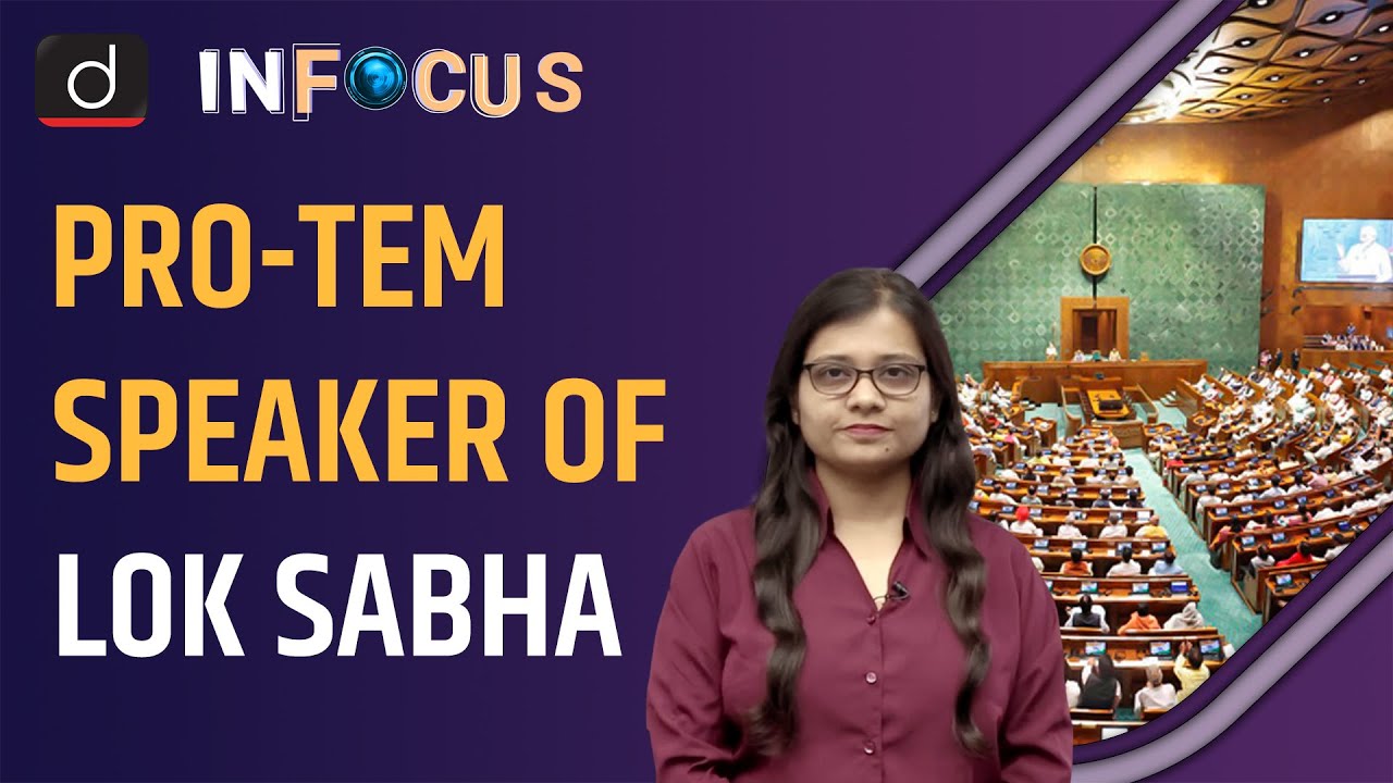Lok Sabha Pro-Tem Speaker | 18th Lok Sabha | UPSC | In-Focus | Drishti IAS English