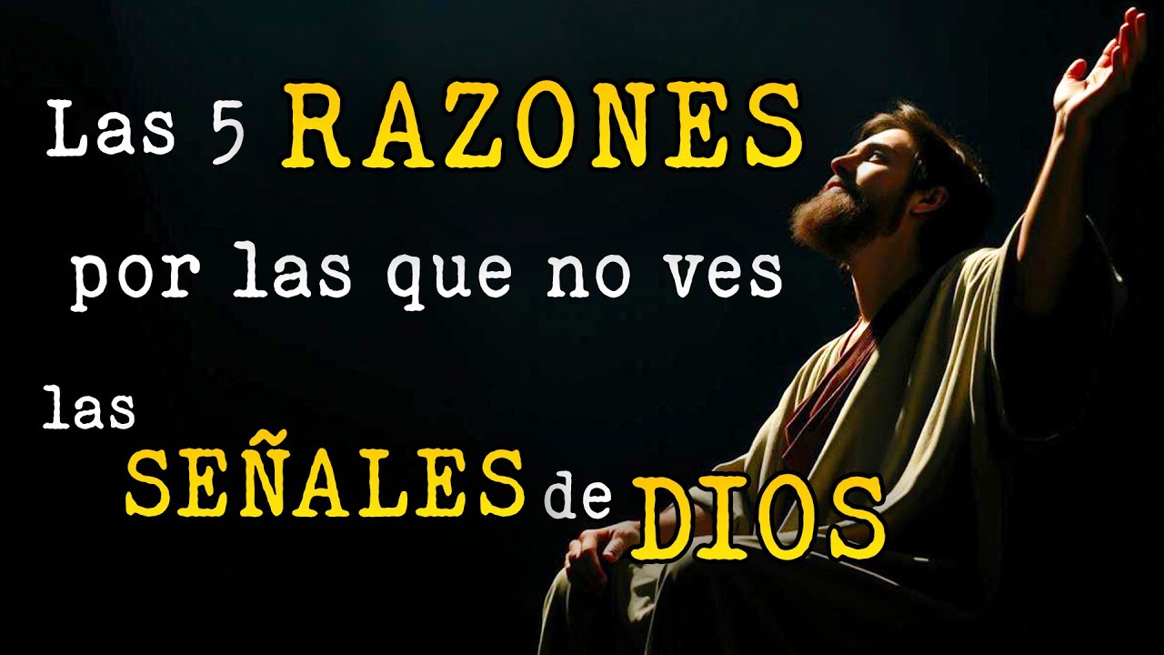 Las 5 RAZONES por las que no ves las SEÑALES de DIOS.