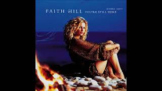 Faith Hill - You&#39;re Still Here (Single Version)