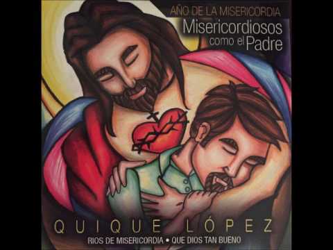 Que Dios Tan Bueno - Quique López