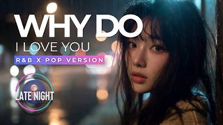 Download lagu Why Do I Love You (R&B x POP Version) – Late Night PH mp3 Download lagu Why Do I Love You (R&B x POP Version) – Late Night PH mp3