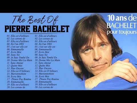 Pierre Bachelet Best of Full Album - PierreBachelet Album Complet - Chansons de Pierre Bachelet 2021