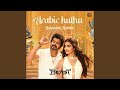 Arabic Kuthu Halamithi Habibo From Beast