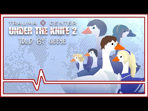 Trauma Center: Under the Knife 2 [Told by Geese]