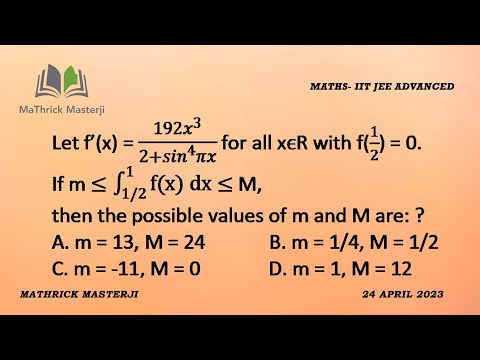 Let f'(x)=192x^3/2+sin^4(πx) for all x€R with f(1/2)=0. If m Integral f(x) dx from 1/2 to 1 M | JEE