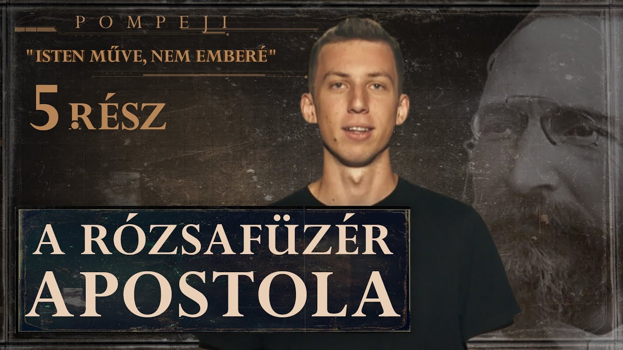 Pompeji - Isten műve, nem emberé | 5. rész: A rózsafüzér apostola