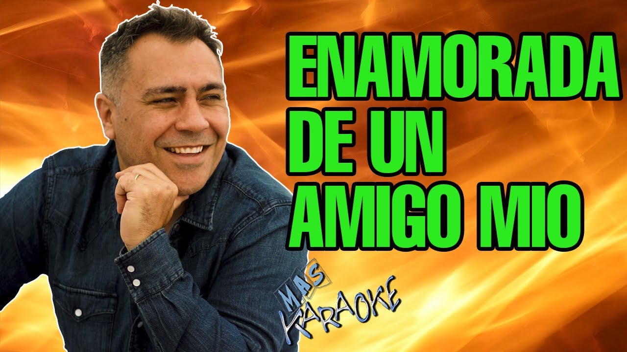 ENAMORADA DE UN AMIGO MIO