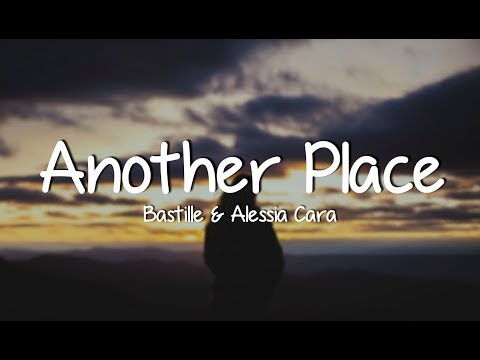 Bastille - Another Place (Lyrics) ft. Alessia Cara